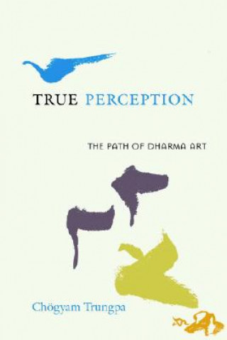 Knjiga True Perception Chögyam Trungpa
