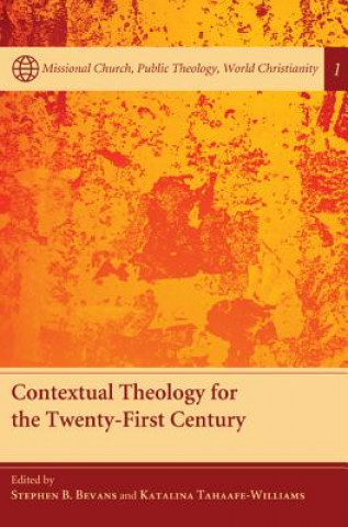 Carte Contextual Theology for the Twenty-First Century Stephen B Bevans
