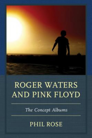 Kniha Roger Waters and Pink Floyd Phil Rose