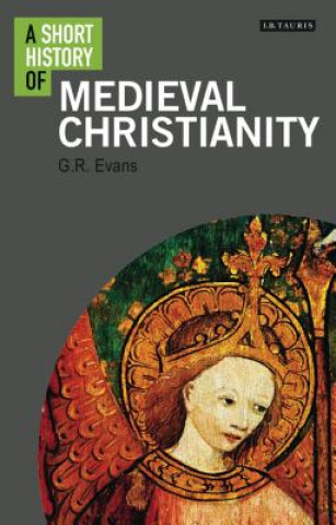 Kniha Short History of Medieval Christianity G. R. Evans