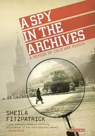 Kniha Spy in the Archives Sheila Fitzpatrick