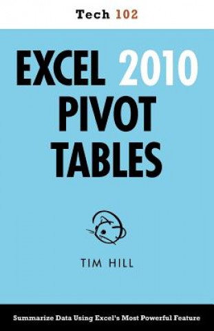 Kniha Excel 2010 Pivot Tables (Tech 102) Tim Hill