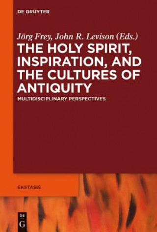 Kniha Holy Spirit, Inspiration, and the Cultures of Antiquity Jörg Frey