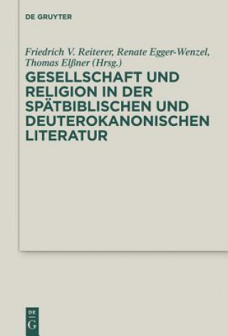 Carte Gesellschaft Und Religion in Der Spatbiblischen Und Deuterokanonischen Literatur Friedrich V. Reiterer