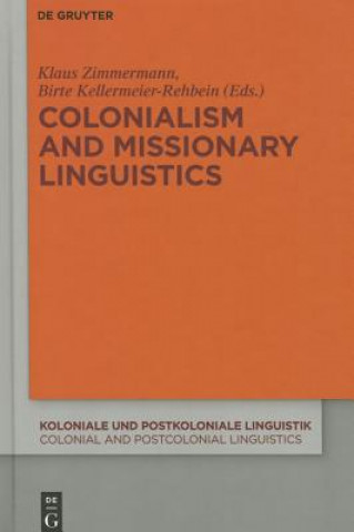 Könyv Colonialism and Missionary Linguistics Klaus Zimmermann