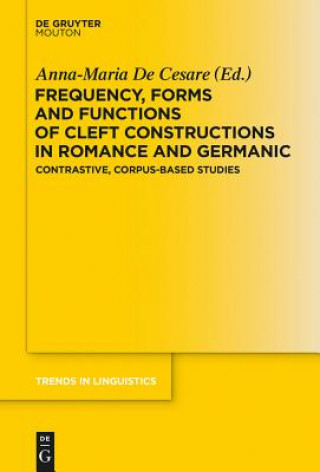 Carte Frequency, Forms and Functions of Cleft Constructions in Romance and Germanic Anna-Maria De Cesare