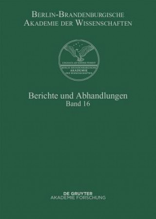 Könyv Berichte und Abhandlungen, Band 16, Berichte und Abhandlungen Band 16 Berlin-Brandenburgische Akademie Der Wissenschaften