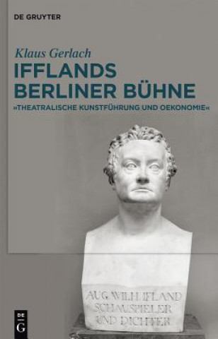 Knjiga August Wilhelm Ifflands Berliner Bühne Klaus Gerlach