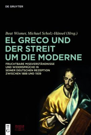 Книга Greco und der Streit um die Moderne Stiftung Museum Kunstpalast