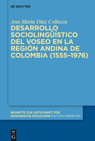 Knjiga Desarrollo Sociolinguistico del Voseo En La Region Andina de Colombia (1555-1976) Ana María Díaz Collazos