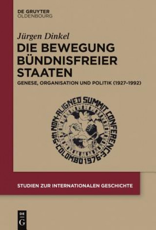 Książka Die Bewegung Bundnisfreier Staaten Jürgen Dinkel