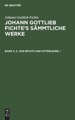 Carte A. Zur Rechts Und Sittenlehre, I Johann G. Fichte