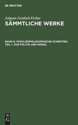 Carte Popularphilosophische Schriften, Teil 1. Zur Politik Und Moral Johann Gottlieb Fichte