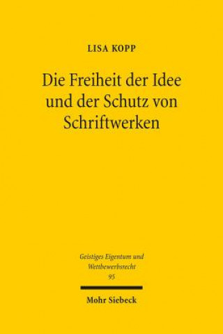 Knjiga Die Freiheit der Idee und der Schutz von Schriftwerken Lisa Kopp