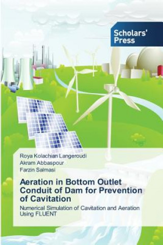 Livre Aeration in Bottom Outlet Conduit of Dam for Prevention of Cavitation Kolachian Langeroudi Roya