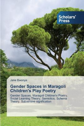 Könyv Gender Spaces in Maragoli Children's Play Poetry Bwonya Jane