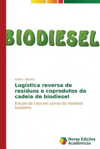 Book Logistica reversa de residuos e coprodutos da cadeia de biodiesel Vitorino Kelma