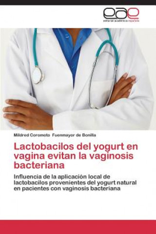 Kniha Lactobacilos del yogurt en vagina evitan la vaginosis bacteriana Fuenmayor De Bonilla Mildred Coromoto