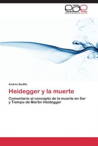 Книга Heidegger y la muerte Badillo Andres