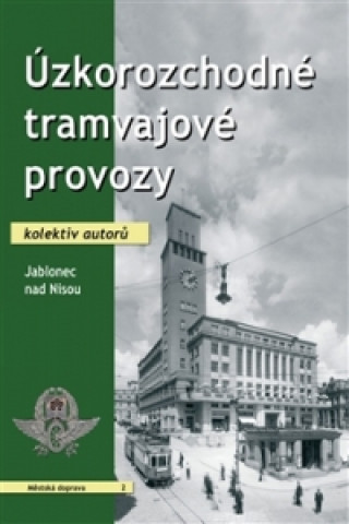 Kniha Úzkorozchodné tramvajové provozy - Jablonec nad Nisou collegium