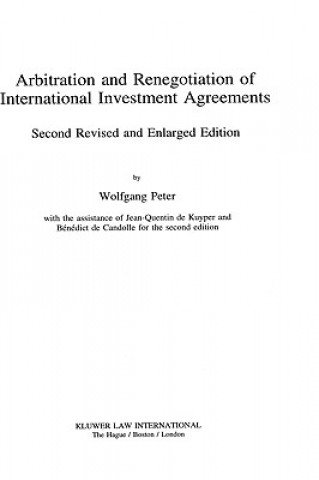 Könyv Arbitration and Renegotiation of International Investment Agreements Wolfgang Peter