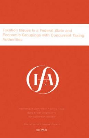 Könyv IFA: Taxation Issues in a Federal State and Economic Groupings International Fiscal Association