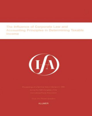 Kniha IFA: The Influence of Corporate Law and Accounting Principles in Determining Taxable Income International Fiscal Association