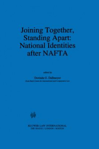 Kniha Joining Together, Standing Apart: National Identities after NAFTA Dorinda G. Dallmeyer