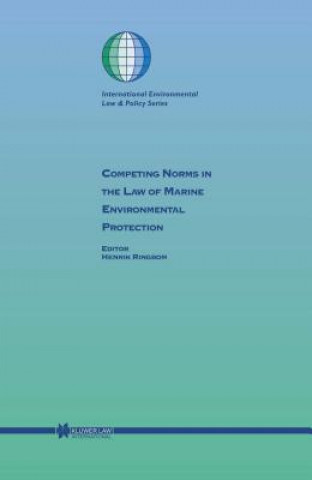 Kniha Competing Norms in the Law of Marine Environmental Protection Henrik Ringbom