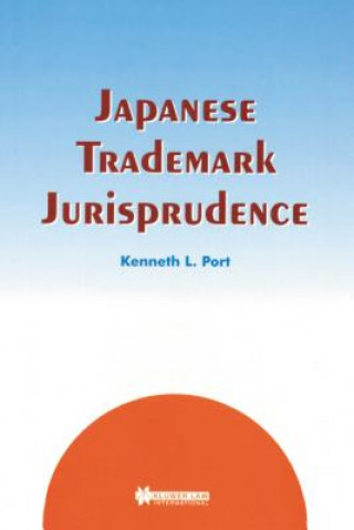 Kniha Japanese Trademark Jurisprudence Kenneth L. Port