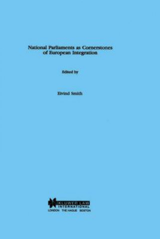 Книга National Parliaments as Cornerstones of European Integration Eivind Smith