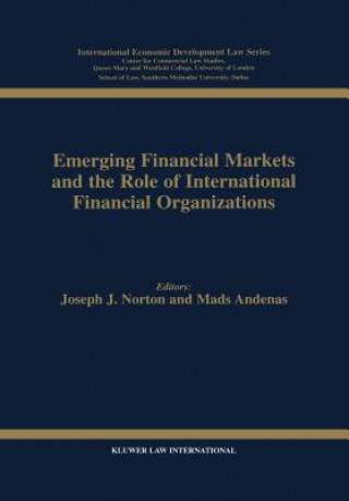 Kniha Emerging Financial Markets and the Role of International Financial Organizations Joseph J. Norton