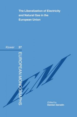 Kniha Liberalization of Electricity and Natural Gas in the European Union Damien Geradin