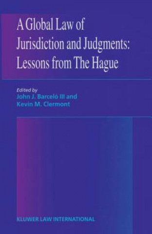 Kniha Global Law of Jurisdiction and Judgement: Lessons from Hague John J. Barcelo Iii