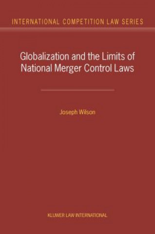 Книга Globalization and the Limits of National Merger Control Laws Joseph T. Wilson