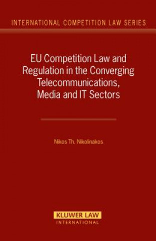 Carte EU Competition Law and Regulation in the Converging Telecommunications, Media and IT Sectors Nikos Nikolinakos