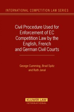 Kniha Civil Procedure Used for Enforcement of EC Competition Law by the English, French and German Civil Courts George Cumming