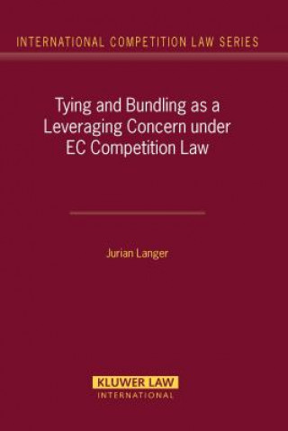 Könyv Tying and Bundling as a Leveraging Concern under EC Competition Law Jurian Langer