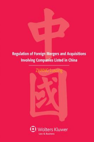 Libro Regulation of Foreign Mergers and Acquisitions Involving Listed Companies in the People's Republic of China Zhang Lusong