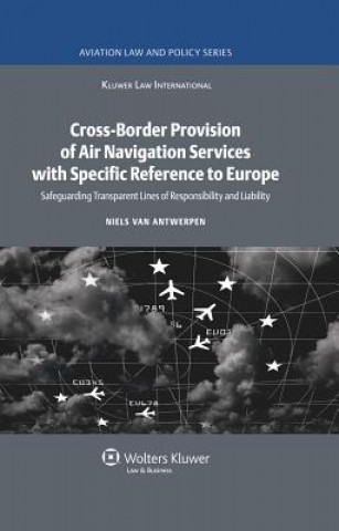 Kniha Cross-Border Provision of Air Navigation Services with Specific Reference to Europe Niels Van Antwerpen