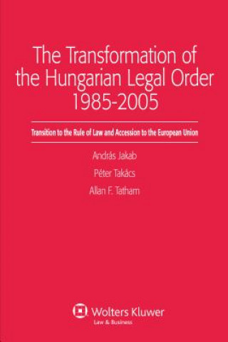 Kniha Transformation of the Hungarian Legal Order 1985-2005 Andras Jakab