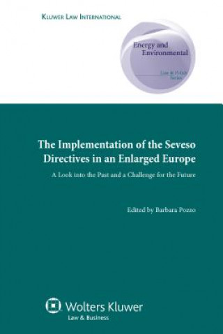 Книга Implementation of the Seveso Directives in an Enlarged Europe Barbara Pozzo