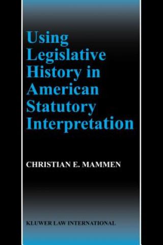 Carte Using Legislative History in American Statutory Interpretation Christian E. Mammen