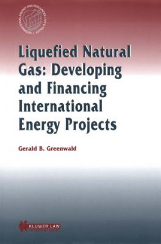 Carte Liquefied Natural Gas: Developing and Financing International  Energy Projects Gerald B. Greenwald