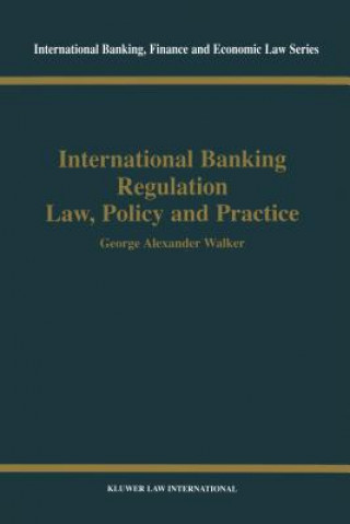 Książka International Banking Regulation Law, Policy and  Practice George Alexander Walker