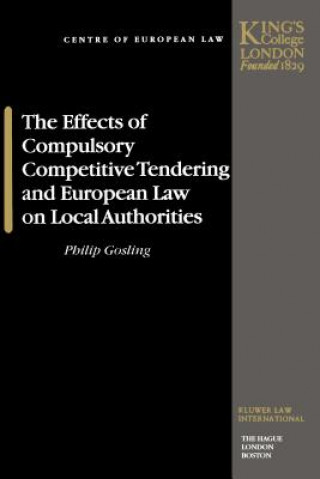 Livre Effects of Compulsory Competitive Tendering and European Law on Local Authorities Philip Gosling