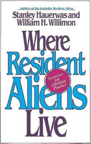 Könyv Where Resident Aliens Live William H. Willimon