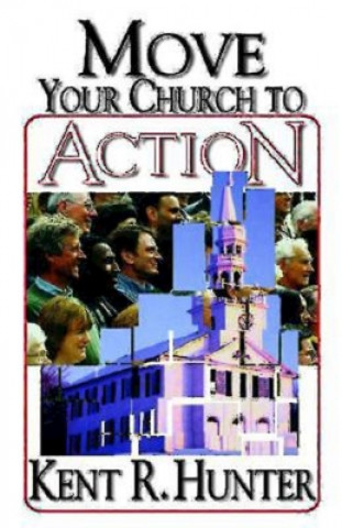 Książka Move Your Church to Action Kent R. Hunter