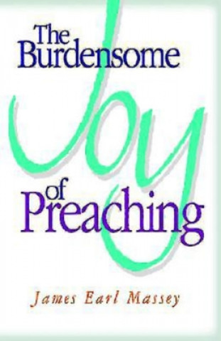 Kniha Burdensome Joy of Preaching James Earl Massey