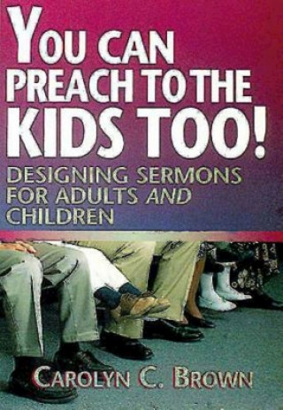 Kniha You Can Preach to the Kids Too! Carolyn C. Brown